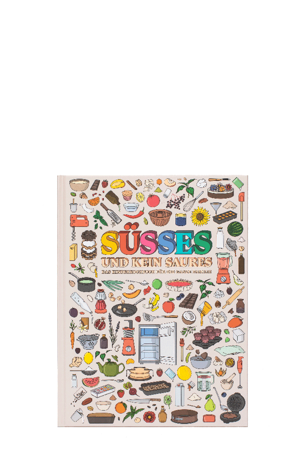 SÜSSES UND KEIN SAURES – Das Kinderkochbuch für die ganze Familie